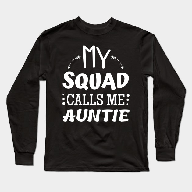 My team calls me Auntie Long Sleeve T-Shirt by JustBeSatisfied